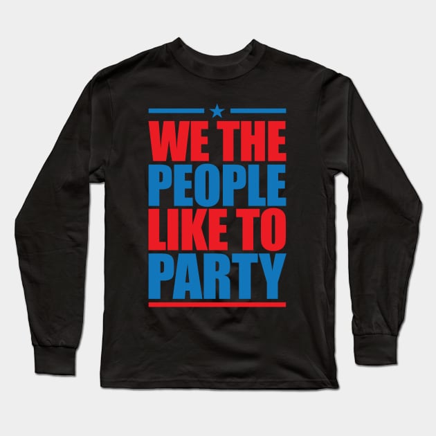 WE THE PEOPLE LIKE TO PARTY Long Sleeve T-Shirt by bluesea33